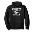 Weekends Coffee And Soccer Groovy Hoodie - Custom Art Print Men Women - T-Shirt, Sweatshirt, Hoodie