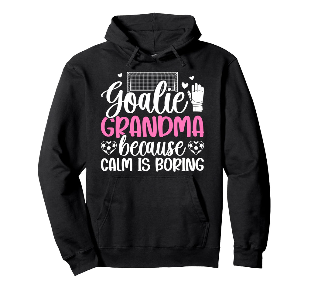 Funny Soccer Goalie Grandma Hoodie - Casual Everyday Wear for Adults - T-Shirt, Sweatshirt, Hoodie