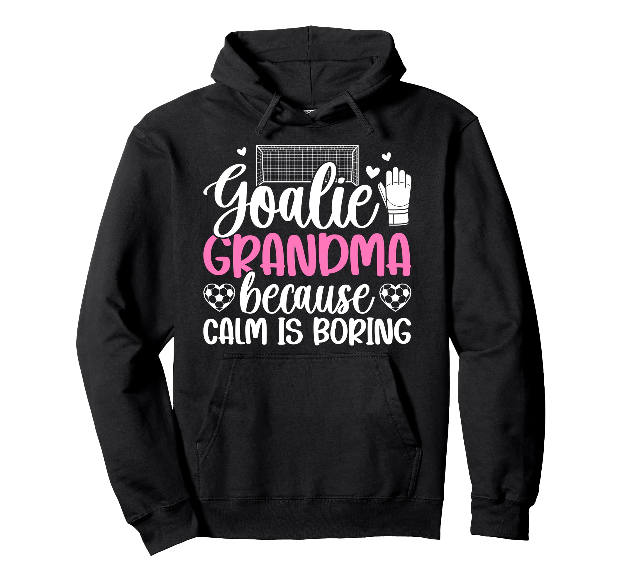 Funny Soccer Goalie Grandma Hoodie - Casual Everyday Wear for Adults - T-Shirt, Sweatshirt, Hoodie