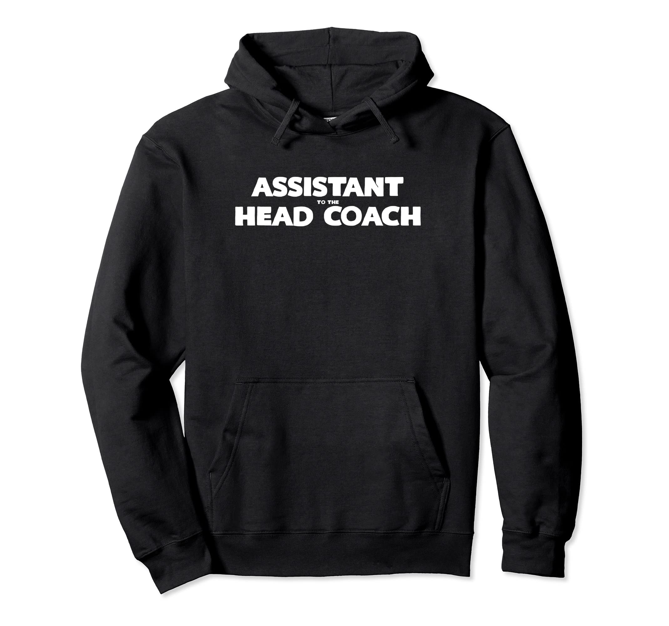 Assistant To Head Coach Hoodie - Novelty Apparel Unisex - T-Shirt, Sweatshirt, Hoodie