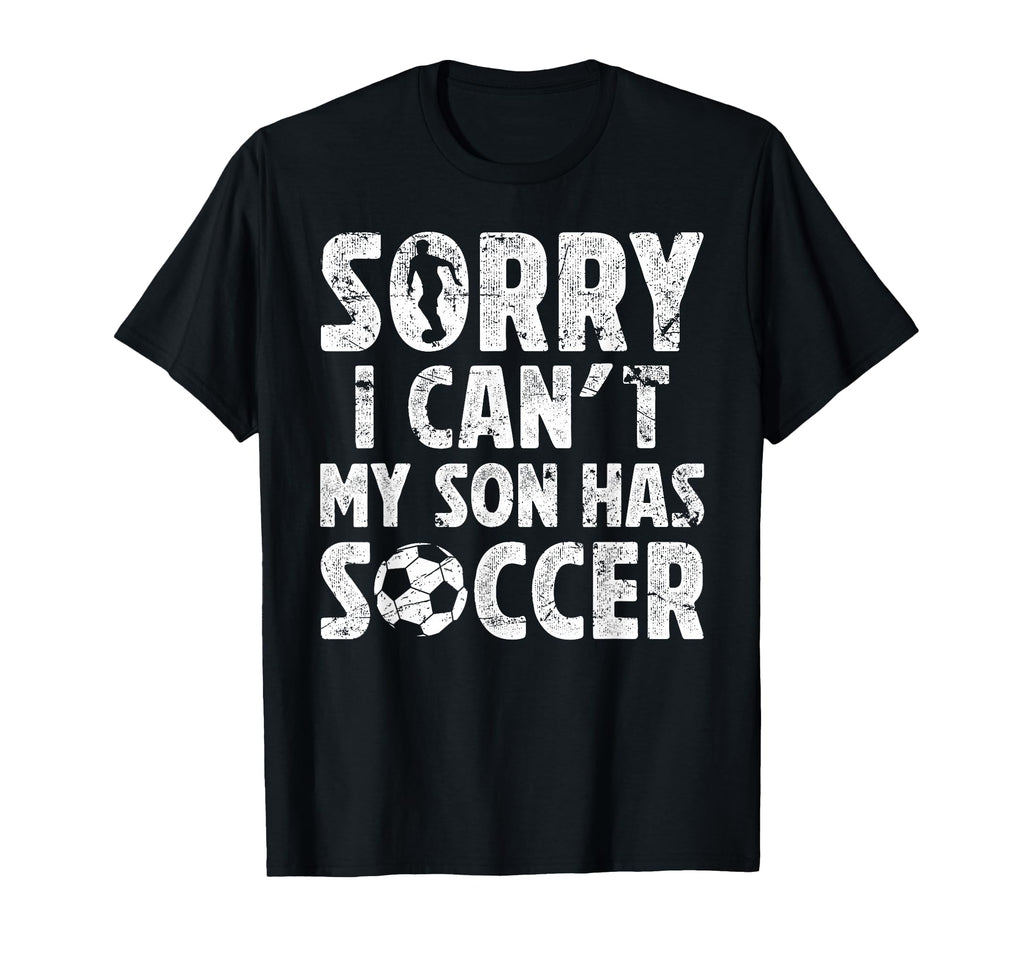 My Son Has Soccer Dad Soccer T-Shirt - Fun Novelty Design for Adults - T-Shirt, Sweatshirt, Hoodie