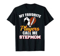 My Favorite Players Call Me Stepmom T-Shirt - Custom Art Print Men Women - T-Shirt, Sweatshirt, Hoodie
