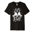 Lets Roll Roller Skate Fun Skating Skating T-Shirt - Novelty Apparel Unisex - T-Shirt, Sweatshirt, Hoodie