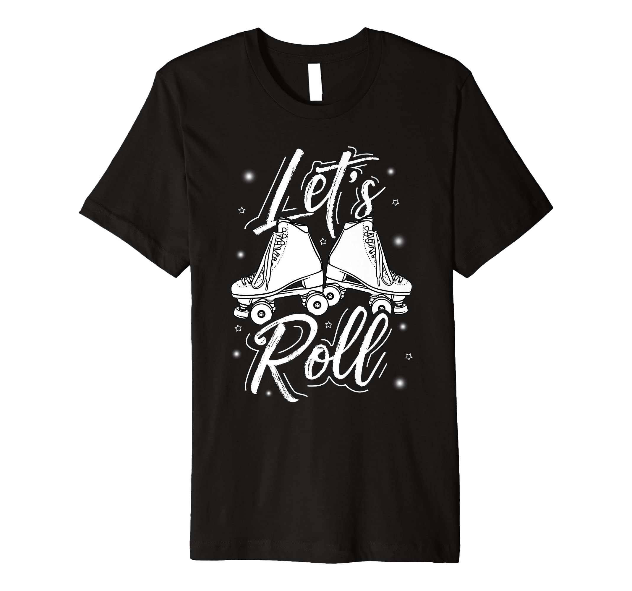 Lets Roll Roller Skate Fun Skating Skating T-Shirt - Novelty Apparel Unisex - T-Shirt, Sweatshirt, Hoodie