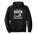 Im Soccer Coach They Warned You About Hoodie - Novelty Apparel Unisex - T-Shirt, Sweatshirt, Hoodie