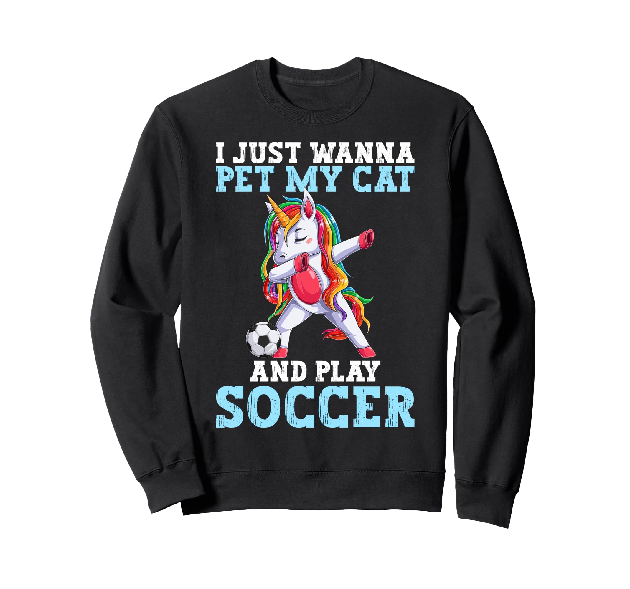 Funny Pet My Cat Play Soccer Sweatshirt - Fun Novelty Design Unisex - T-Shirt, Sweatshirt, Hoodie