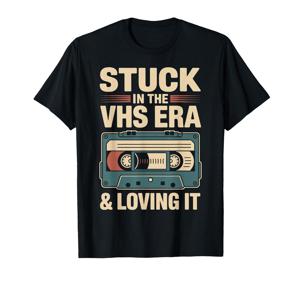 Stuck Vhs Era Loving It Vhs Tapes Video T-Shirt - Unique Graphic Men Women - T-Shirt, Sweatshirt, Hoodie