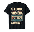 Stuck Vhs Era Loving It Vhs Tapes Video T-Shirt - Unique Graphic Men Women - T-Shirt, Sweatshirt, Hoodie