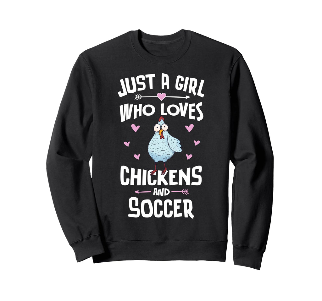 Just Who Loves Chickens And Soccer Sweatshirt - Graphic Print Men Women - T-Shirt, Sweatshirt, Hoodie