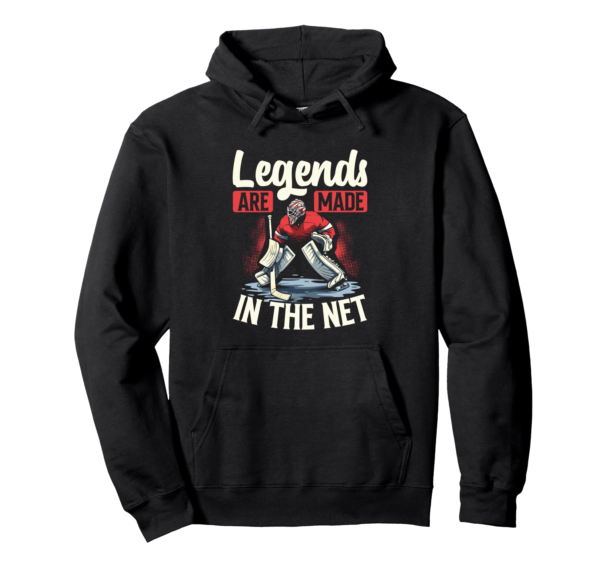 Legends Are Made Net Ice Hockey Goalie Hoodie - Fun Novelty Design Unisex - T-Shirt, Sweatshirt, Hoodie