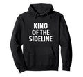 Soccer Dad King Sideline Funny Hoodie - Custom Art Print for Adults - T-Shirt, Sweatshirt, Hoodie