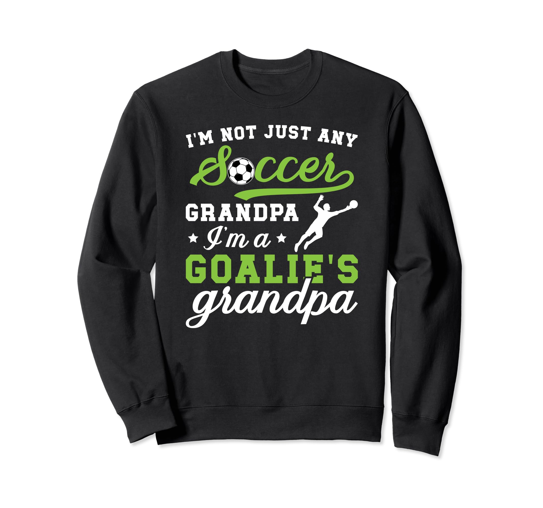 Im Soccer Goalie Grandpa Soccer Sweatshirt - Aesthetic Graphic for Adults - T-Shirt, Sweatshirt, Hoodie