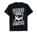 Soccer Dad Like Regular Dad But T-Shirt - Casual Everyday Wear Men Women - T-Shirt, Sweatshirt, Hoodie