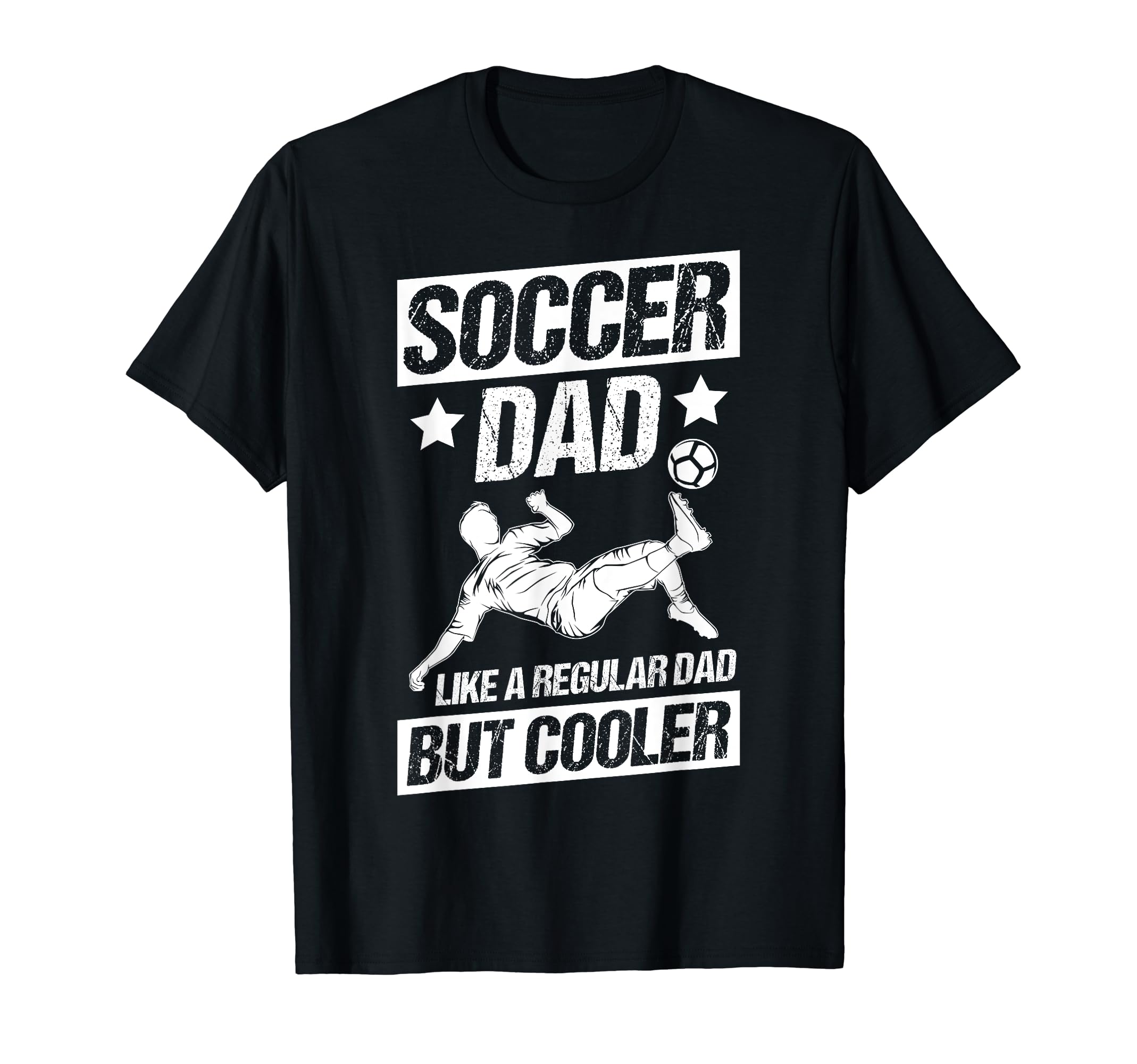 Soccer Dad Like Regular Dad But T-Shirt - Casual Everyday Wear Men Women - T-Shirt, Sweatshirt, Hoodie