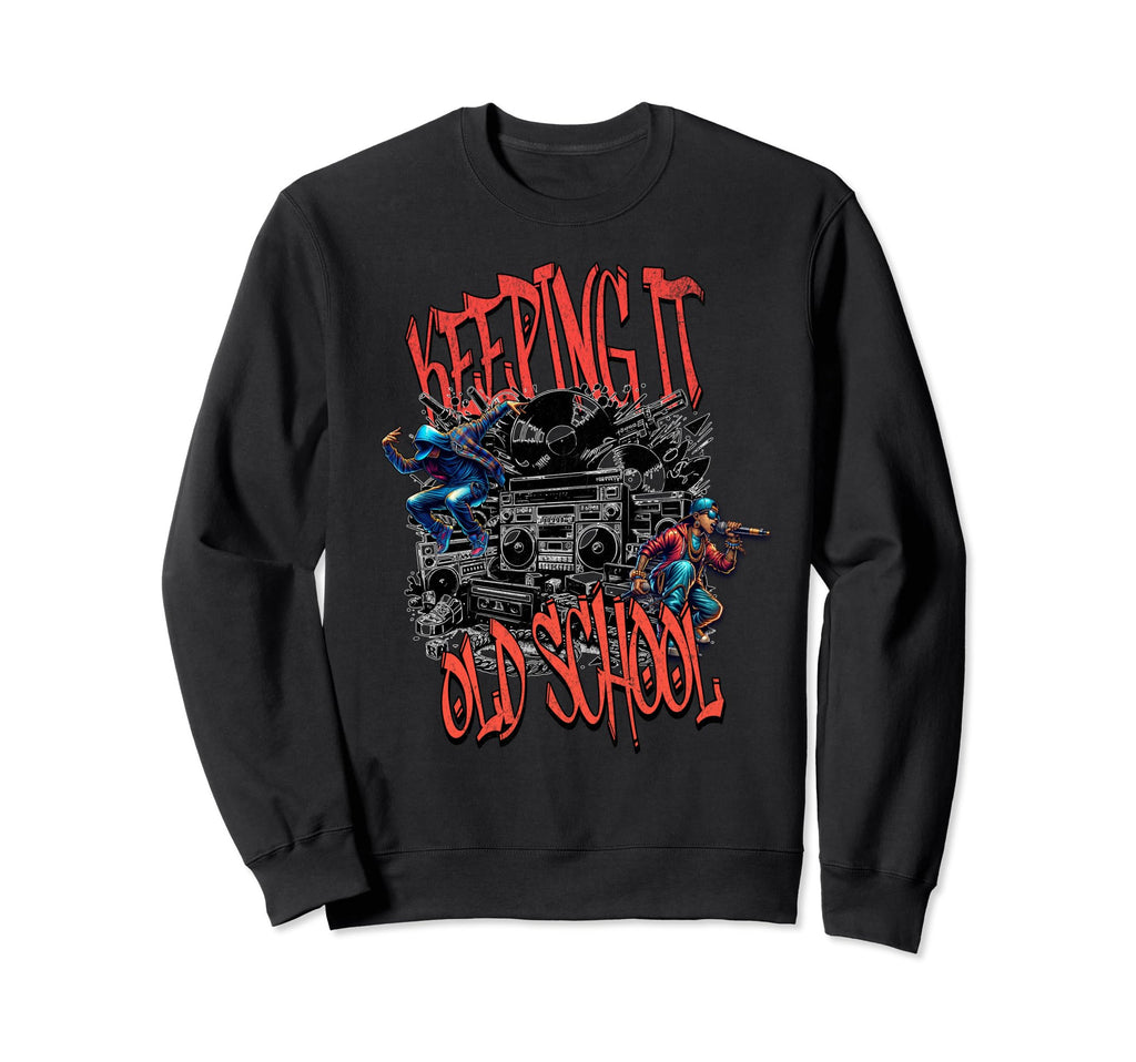 Keeping It Old School 80S 90S Sweatshirt - Fun Novelty Design Men Women - T-Shirt, Sweatshirt, Hoodie