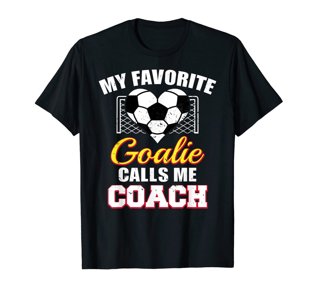 My Favorite Goalie Calls Me Coach T-Shirt - Streetwear Style Men Women - T-Shirt, Sweatshirt, Hoodie