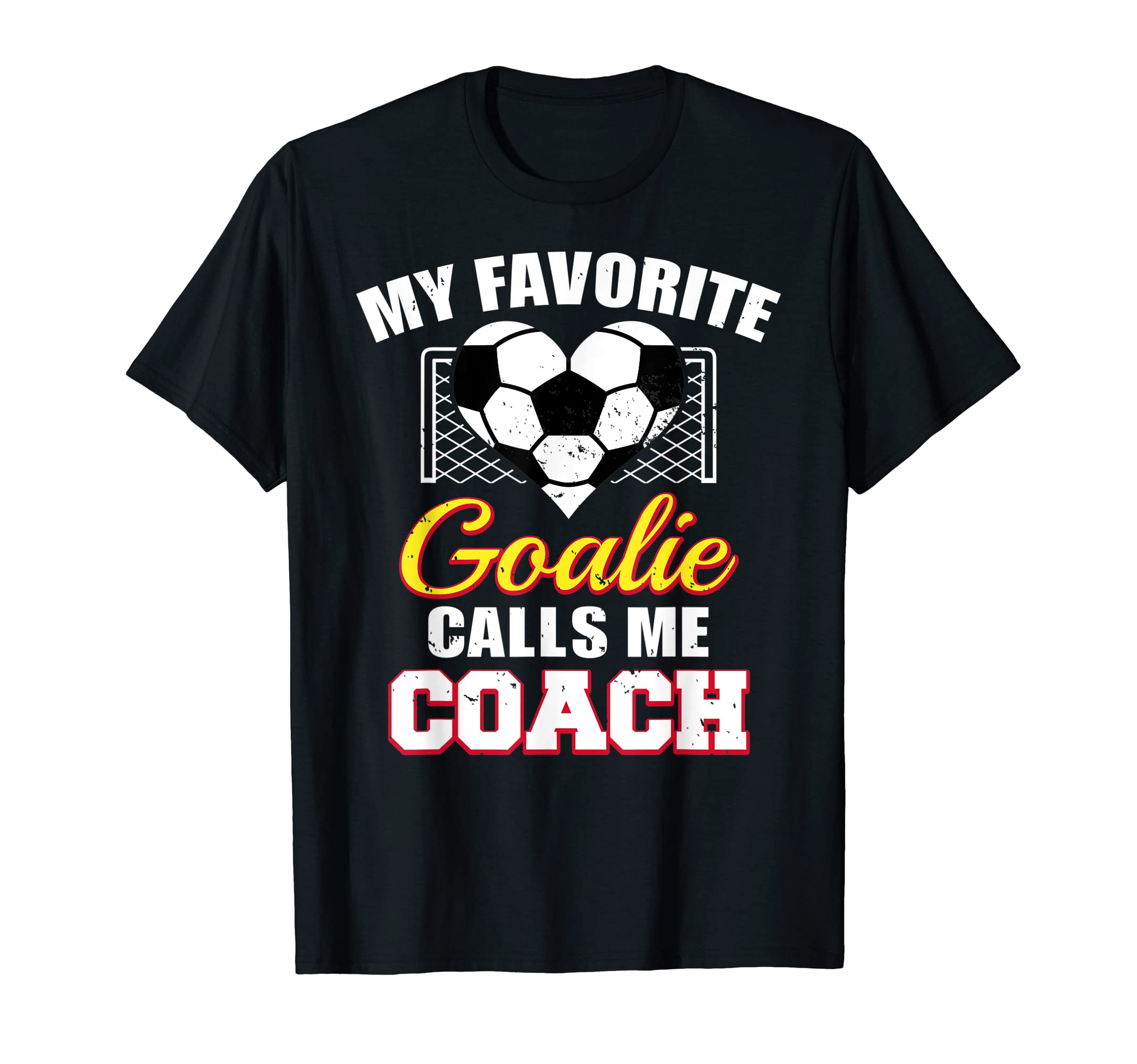 My Favorite Goalie Calls Me Coach T-Shirt - Streetwear Style Men Women - T-Shirt, Sweatshirt, Hoodie