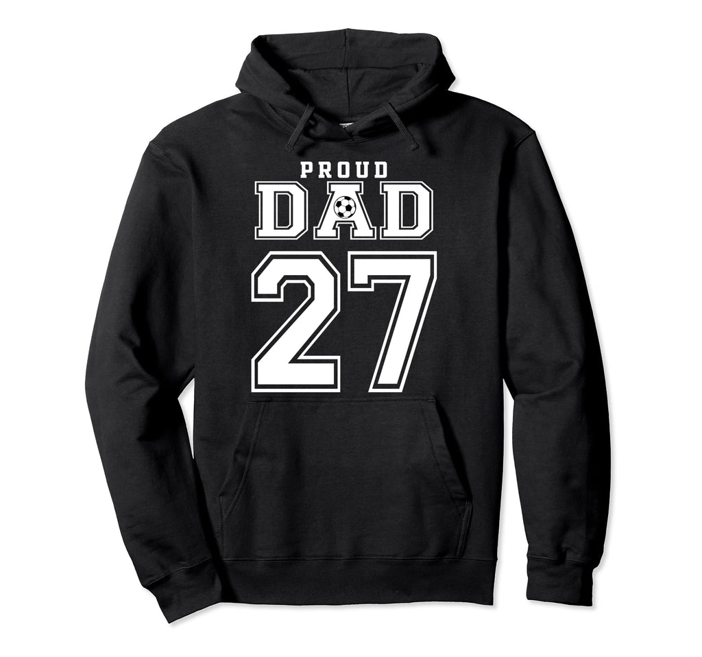 Number 27 Custom Proud Soccer Futbol Dad Hoodie - Graphic Print Men Women - T-Shirt, Sweatshirt, Hoodie