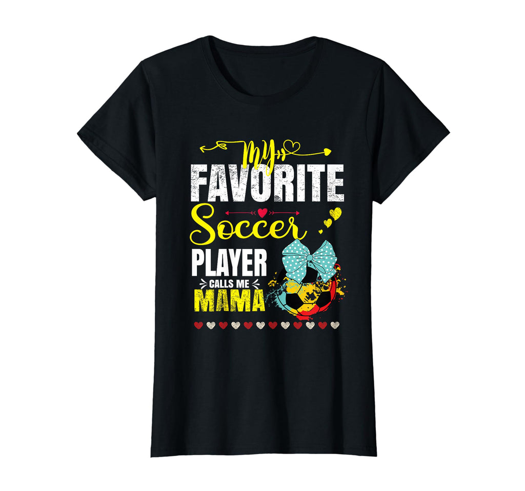 My Favorite Soccer Player Calls Me Mama T-Shirt - Graphic Print Unisex - T-Shirt, Sweatshirt, Hoodie