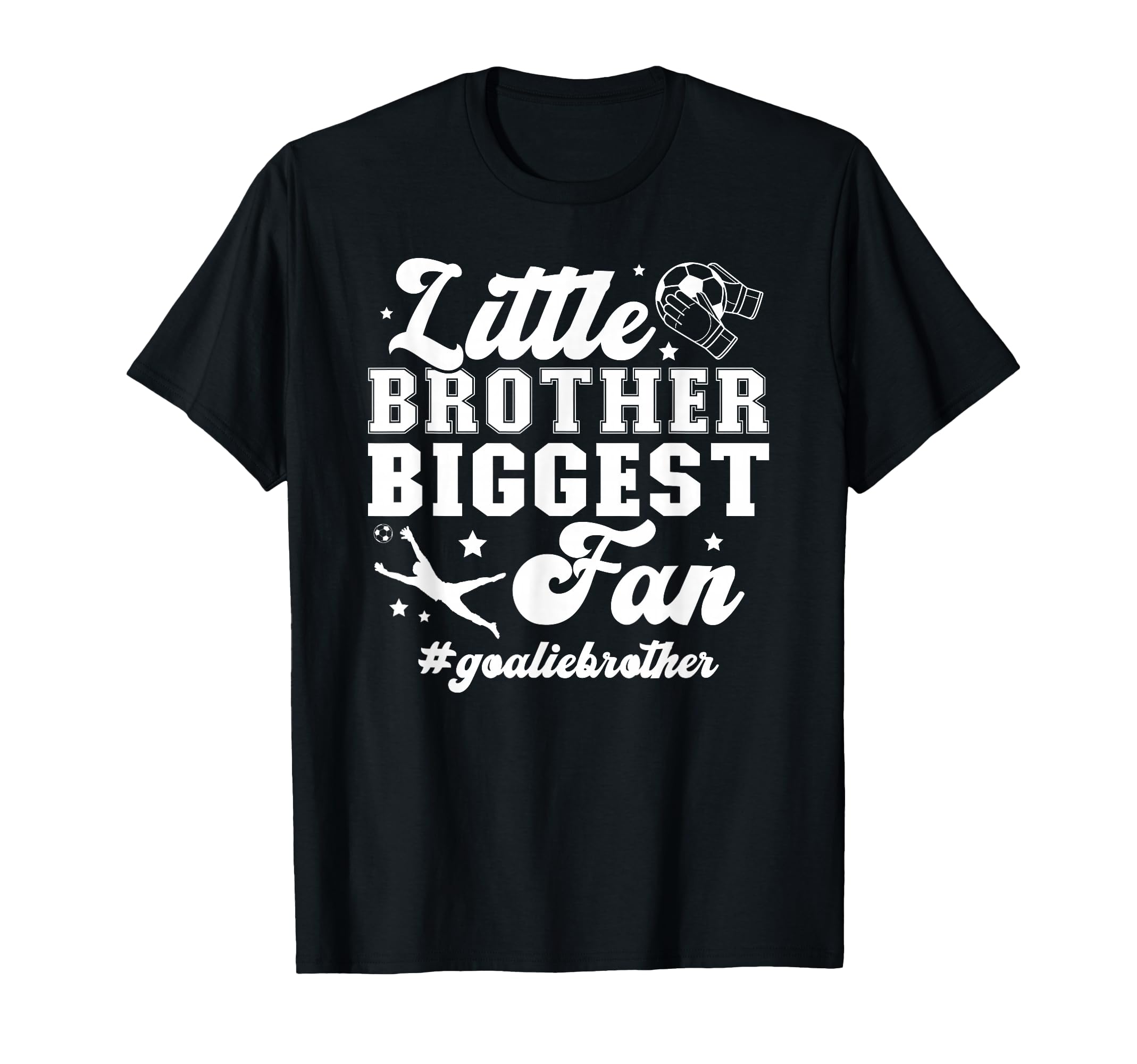 Little Brother Soccer Goalie T-Shirt - Fun Novelty Design for Adults - T-Shirt, Sweatshirt, Hoodie