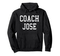 Coach Jose Custom Football Soccer Hoodie - Fun Novelty Design for Adults - T-Shirt, Sweatshirt, Hoodie