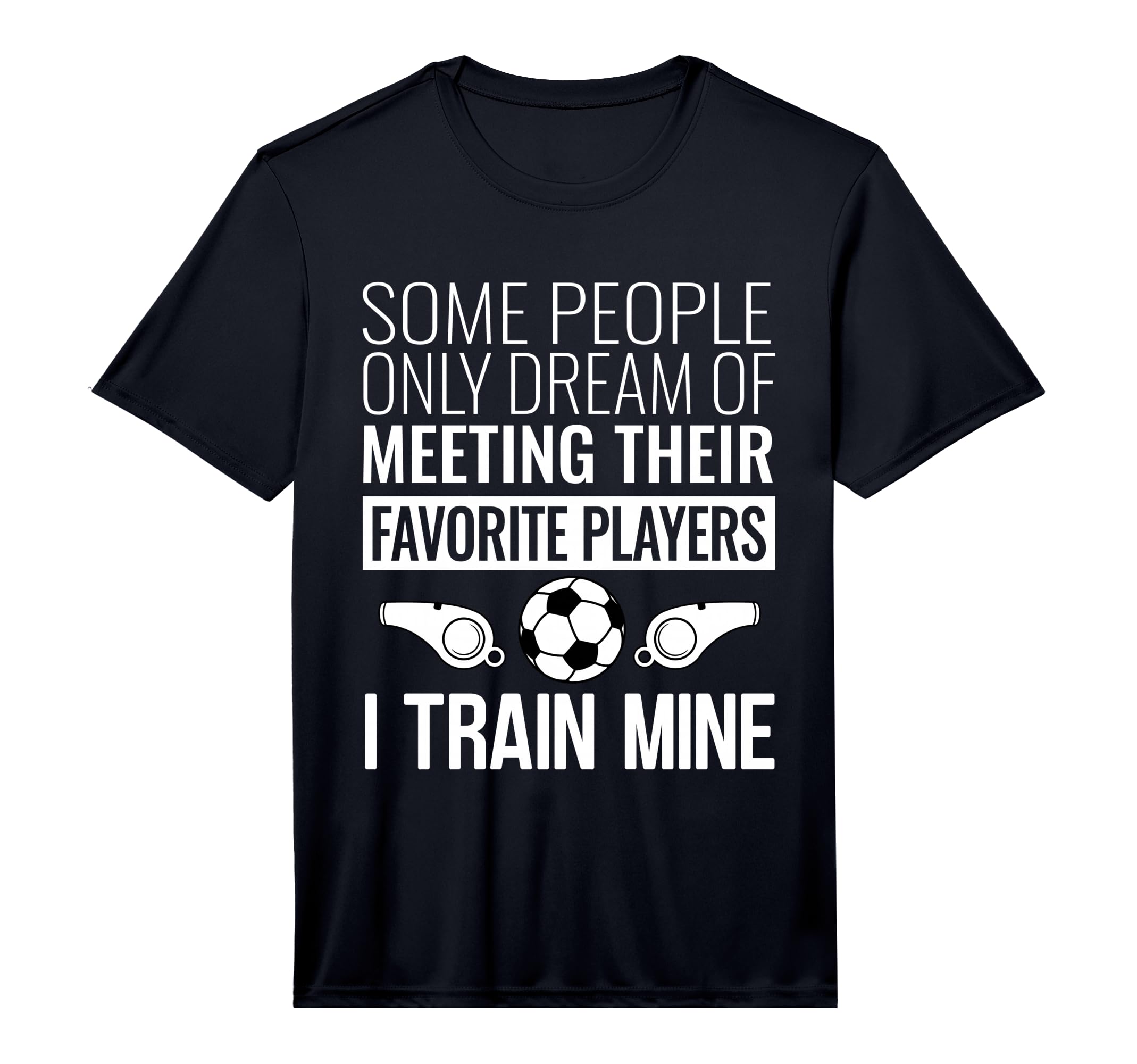 Funny Soccer Coach Trainer Team T-Shirt - Fun Novelty Design for Adults - T-Shirt, Sweatshirt, Hoodie