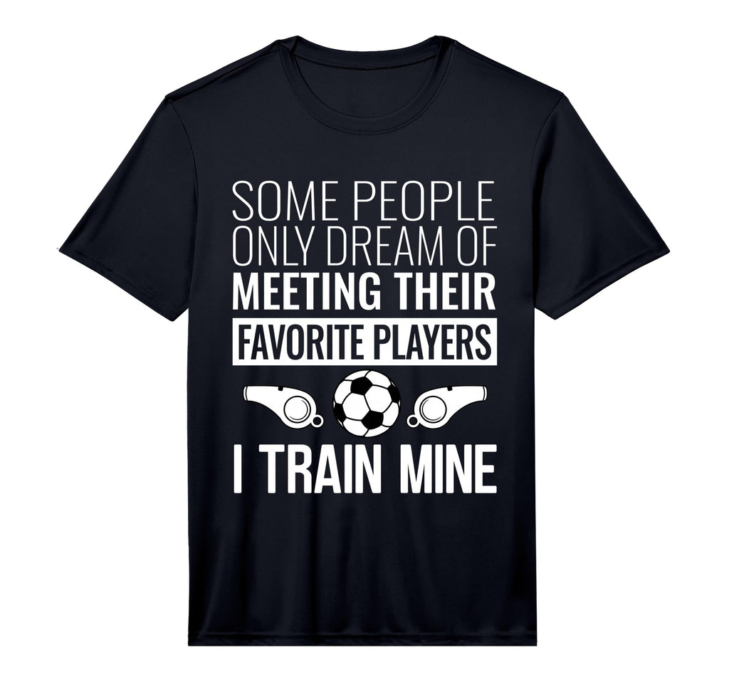 Funny Soccer Coach Trainer Team Sports T-Shirt - Streetwear Style Unisex - T-Shirt, Sweatshirt, Hoodie