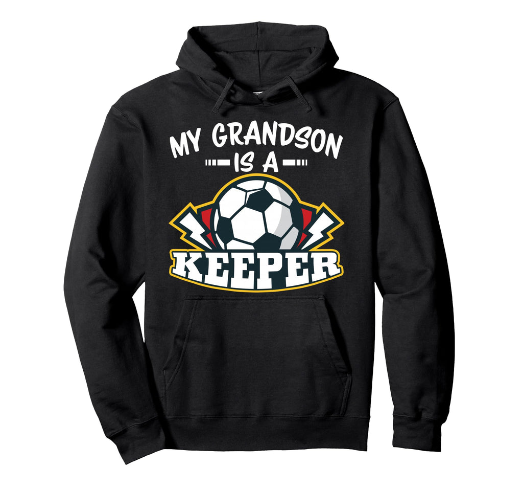 My Grandson Is Keeper Soccer Goalie Hoodie - Fun Novelty Design Men Women - T-Shirt, Sweatshirt, Hoodie