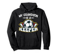 My Grandson Is Keeper Soccer Goalie Hoodie - Fun Novelty Design Men Women - T-Shirt, Sweatshirt, Hoodie