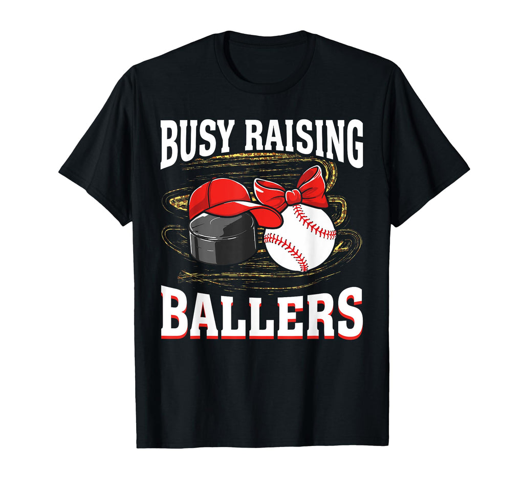 Busy Raising Ballers Hockey Baseball T-Shirt - Custom Art Print for Adults - T-Shirt, Sweatshirt, Hoodie