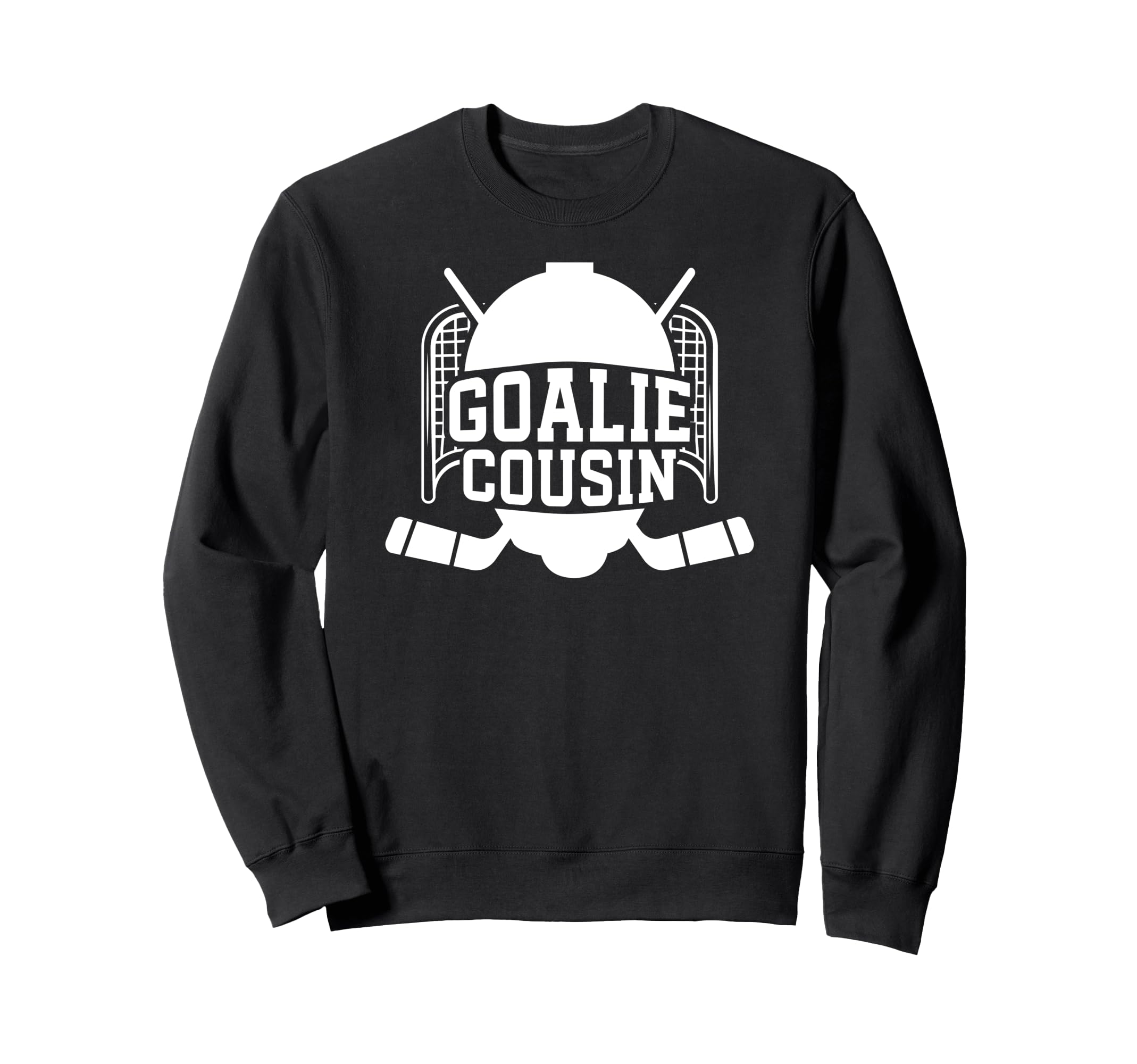 Ice Hockey Goalie Cousin Hockey Sweatshirt - Unique Graphic for Adults - T-Shirt, Sweatshirt, Hoodie