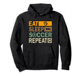 Eat Sleep Soccer Repeat Funny Soccer Hoodie - Aesthetic Graphic Men Women - T-Shirt, Sweatshirt, Hoodie