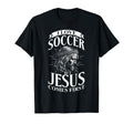 I Love Soccer But Jesus Comes First T-Shirt - Casual Everyday Wear Unisex - T-Shirt, Sweatshirt, Hoodie