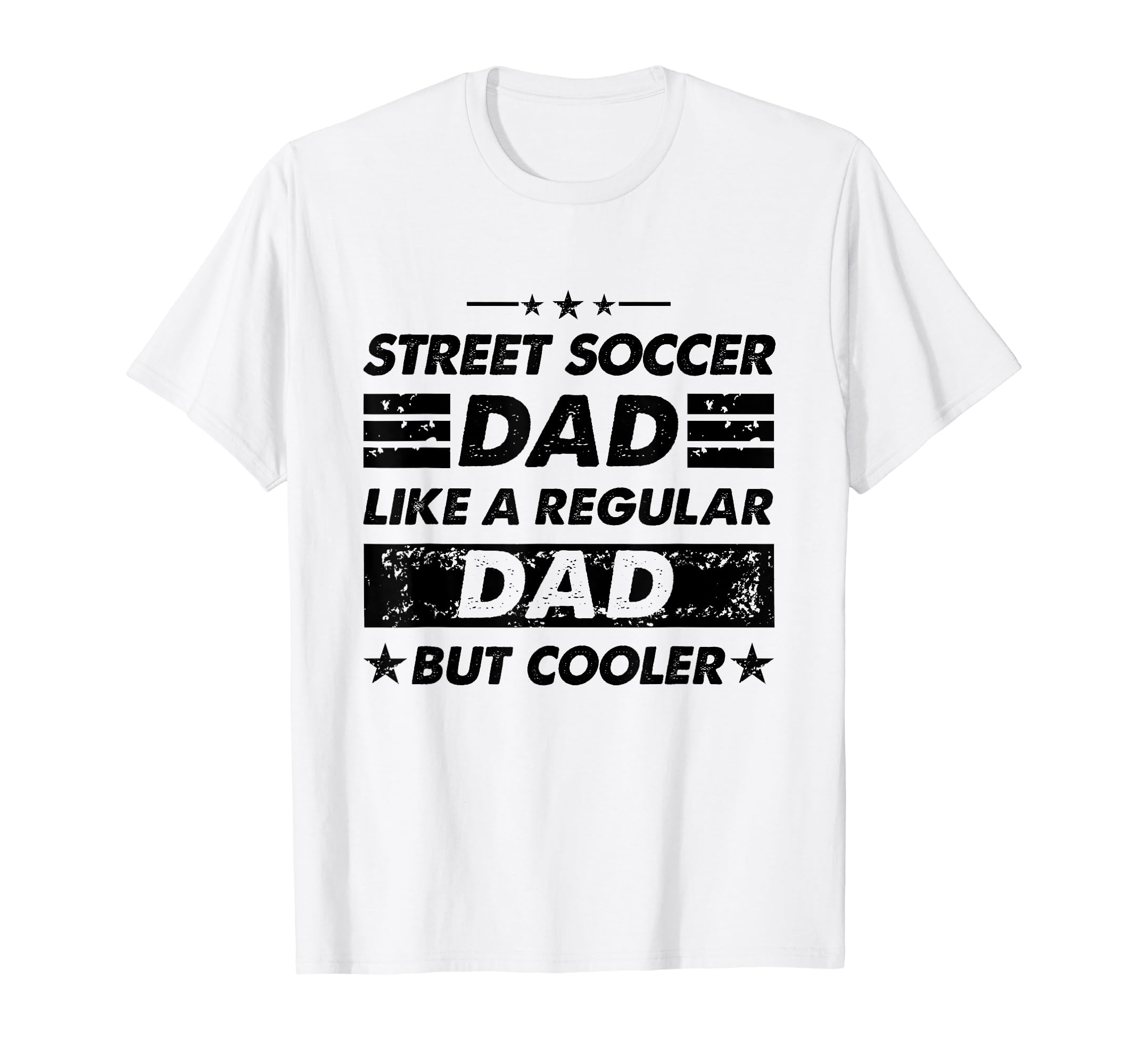 Funny Street Soccer Dad Like Regular T-Shirt - Custom Art Print Men Women - T-Shirt, Sweatshirt, Hoodie