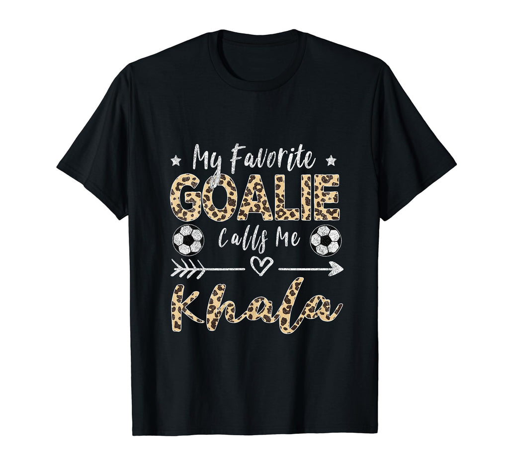My Favorite Goalie Calls Me Khala T-Shirt - Streetwear Style for Adults - T-Shirt, Sweatshirt, Hoodie