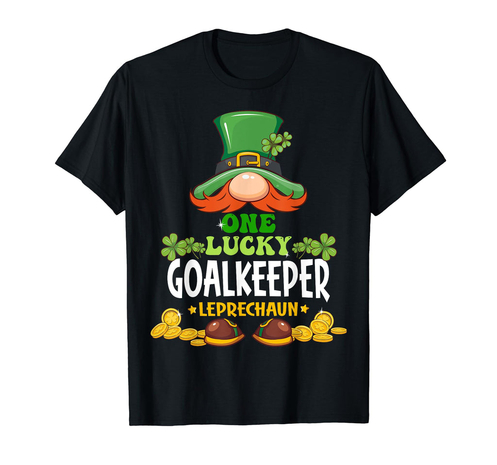 One Lucky Goalkeeper Leprechaun St T-Shirt - Novelty Apparel Unisex - T-Shirt, Sweatshirt, Hoodie