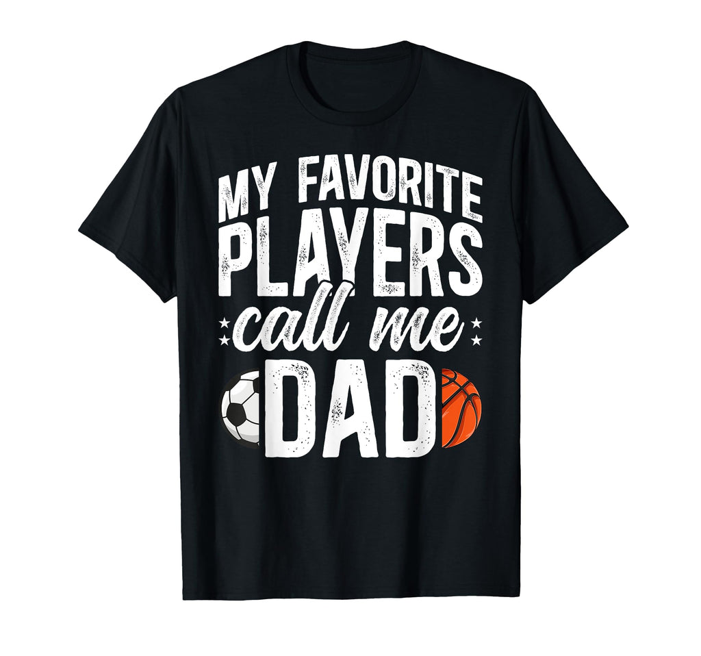 My Favorite Players Call Me Dad T-Shirt - Unique Graphic for Adults - T-Shirt, Sweatshirt, Hoodie