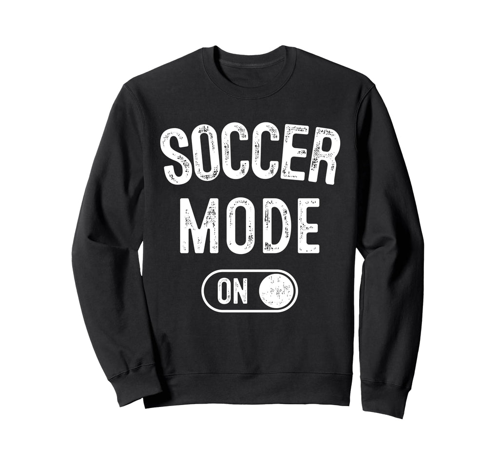 Soccer Mode Funny Striker Gift Sweatshirt - Minimalist Print Men Women - T-Shirt, Sweatshirt, Hoodie