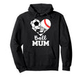 Ball Mum Funny Soccer Baseball Hockey Hoodie - Trendy Graphic for Adults - T-Shirt, Sweatshirt, Hoodie