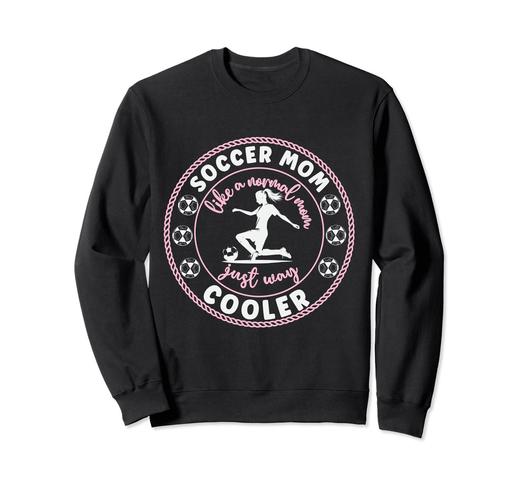 Soccer Mom Soccer Player Soccer Sweatshirt - Unique Graphic for Adults - T-Shirt, Sweatshirt, Hoodie