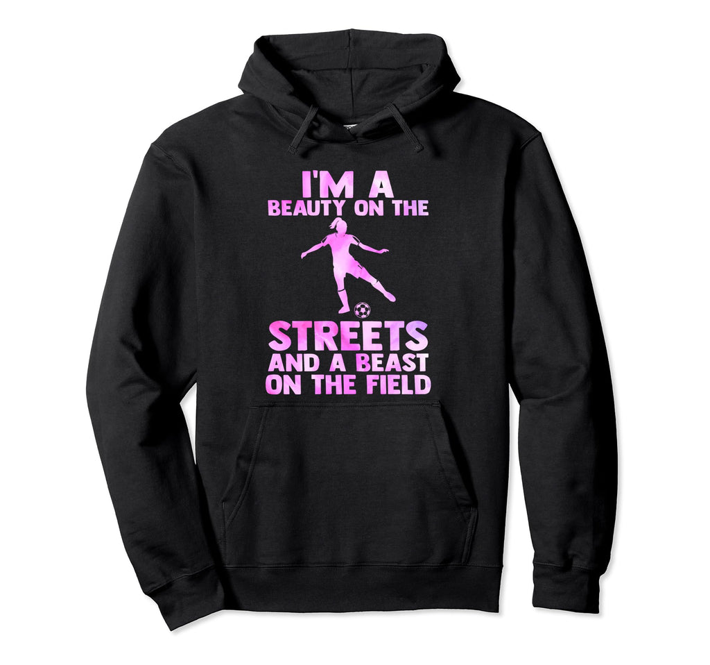 Im Beauty Streets And Beast Field Sport Hoodie - Novelty Apparel Unisex - T-Shirt, Sweatshirt, Hoodie
