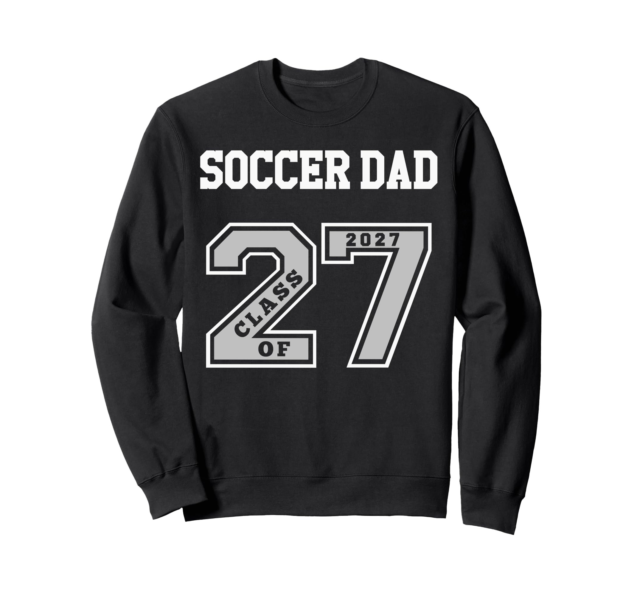Soccer Dad Class 2027 Soccer Sweatshirt - Fun Novelty Design for Adults - T-Shirt, Sweatshirt, Hoodie