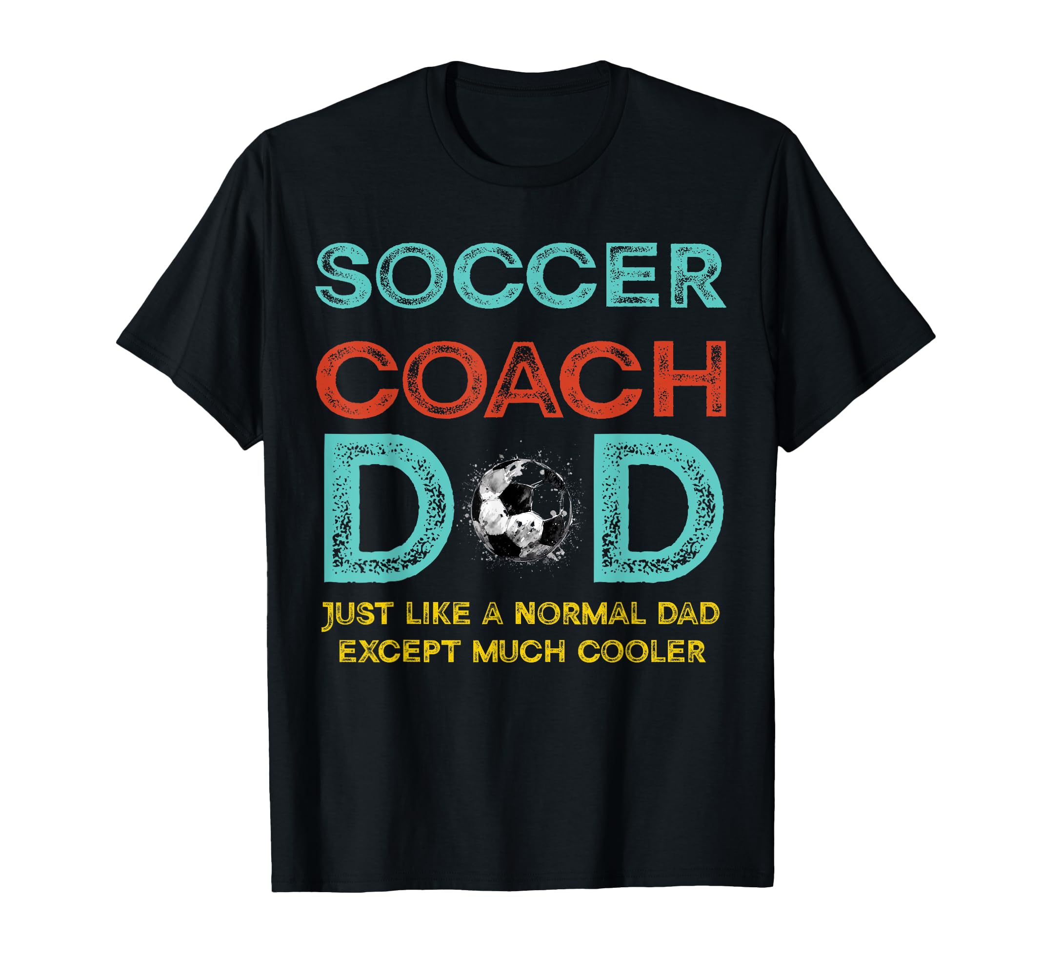 Soccer Coach Dad Fathers Day Soccer T-Shirt - Novelty Apparel for Adults - T-Shirt, Sweatshirt, Hoodie