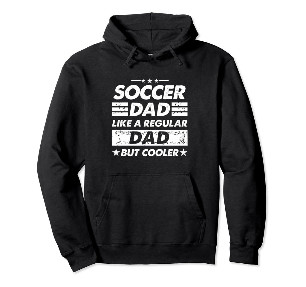 Soccer Dad Like Regular Dad Funny Hoodie - Streetwear Style for Adults - T-Shirt, Sweatshirt, Hoodie