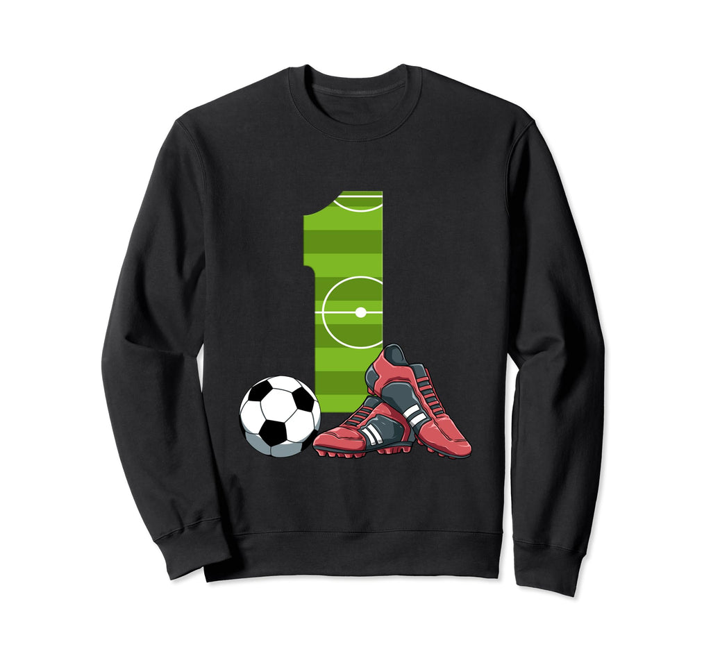 1 Birthday Soccer 1 Year Old Sweatshirt - Novelty Apparel for Adults - T-Shirt, Sweatshirt, Hoodie