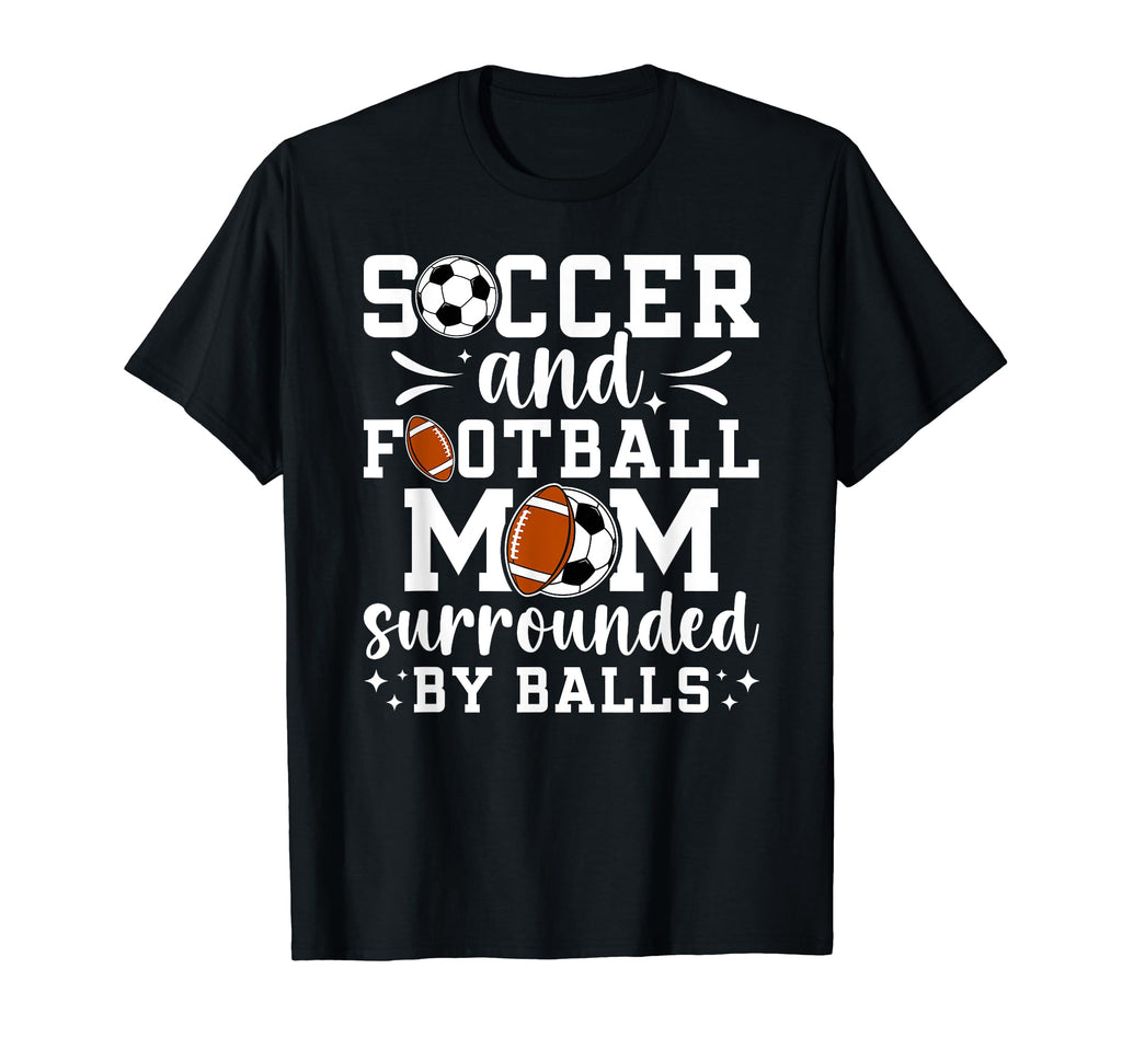 Soccer And Football Mom Funny Football T-Shirt - Aesthetic Graphic Unisex - T-Shirt, Sweatshirt, Hoodie
