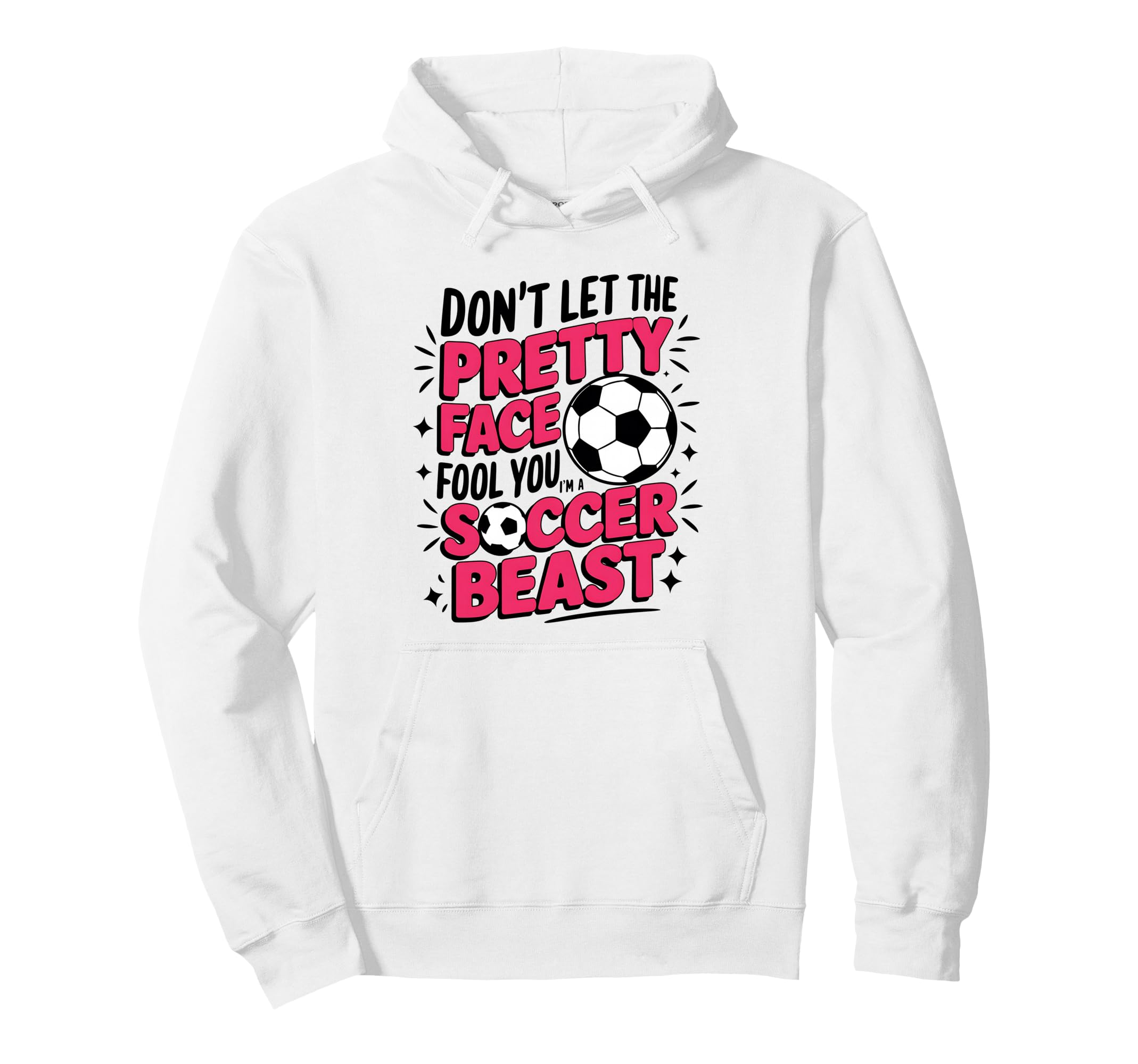 Dont Let Pretty Face Fool You Soccer Hoodie - Minimalist Print for Adults - T-Shirt, Sweatshirt, Hoodie