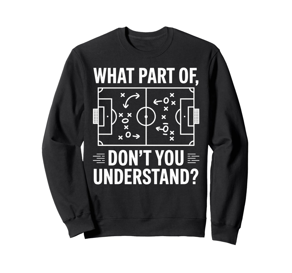 What Part Dont You Understand Sweatshirt - Minimalist Print for Adults - T-Shirt, Sweatshirt, Hoodie