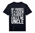 Mens My Favorite Soccer Player Uncle T-Shirt - Casual Everyday Wear Unisex - T-Shirt, Sweatshirt, Hoodie
