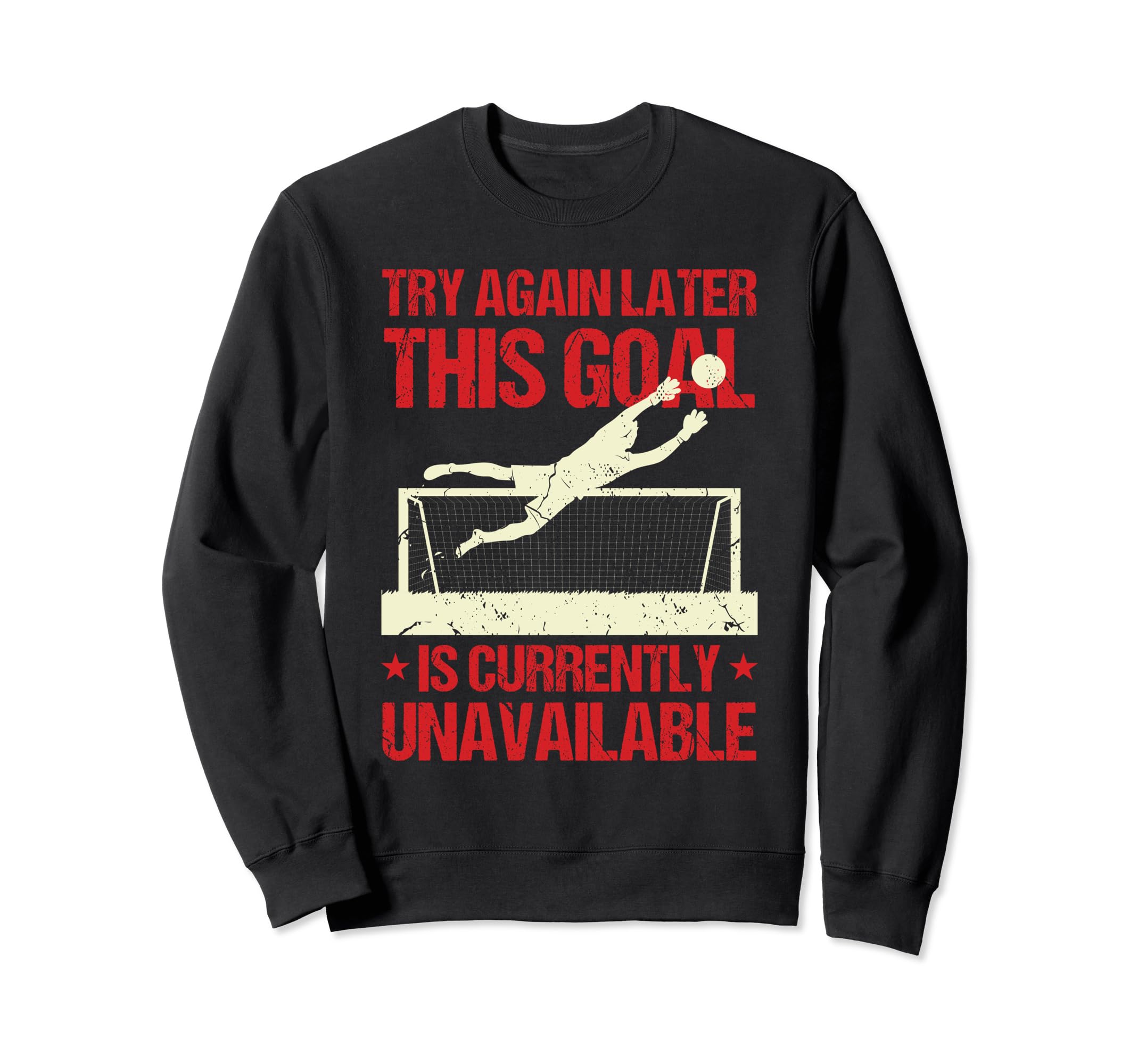 Funny Training Goaltender Goalkeeper Sweatshirt - Graphic Print for Adults - T-Shirt, Sweatshirt, Hoodie